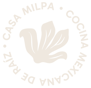 Casa Milpa - Cocina Mexicana de Raíz